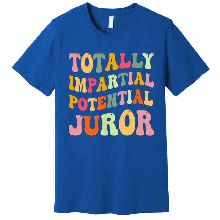 Totally Impartial Potential Juror Groovy Premium T-Shirt