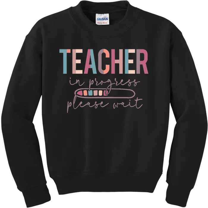 Teacher In Progress Please Wait Future Teacher  joke Kids Sweatshirt