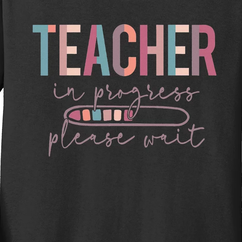 Teacher In Progress Please Wait Future Teacher  joke Kids Long Sleeve Shirt