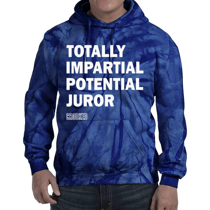 Totally Impartial Potential Juror Crooked Funny Quote Tie Dye Hoodie