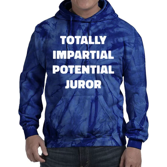 Totally Impartial Potential Juror Tie Dye Hoodie