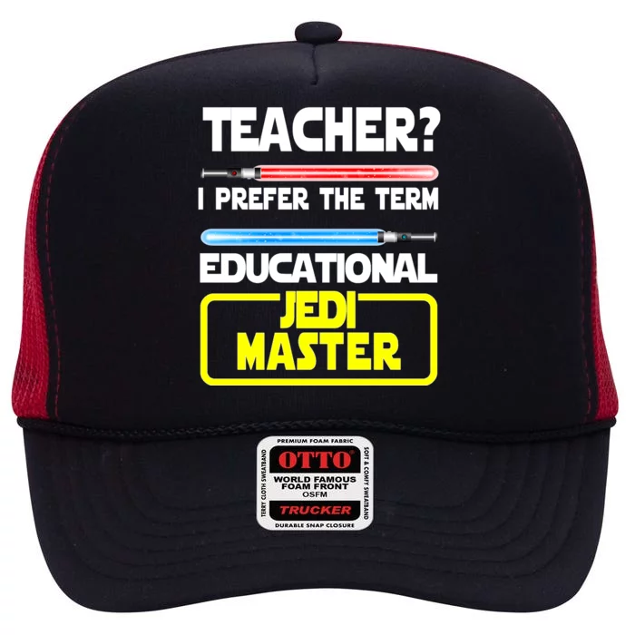 Teacher? I Prefer The Term Educational Jedi Master High Crown Mesh Trucker Hat