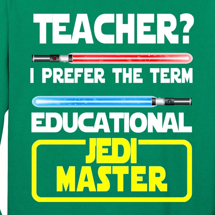 Teacher? I Prefer The Term Educational Jedi Master Long Sleeve Shirt