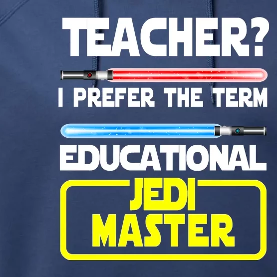 Teacher? I Prefer The Term Educational Jedi Master Performance Fleece Hoodie