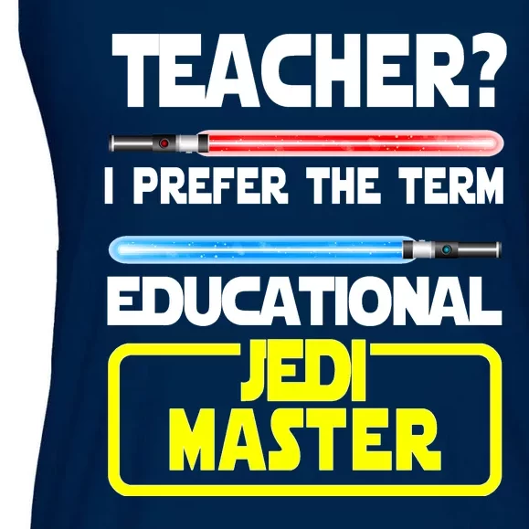 Teacher? I Prefer The Term Educational Jedi Master Ladies Essential Flowy Tank