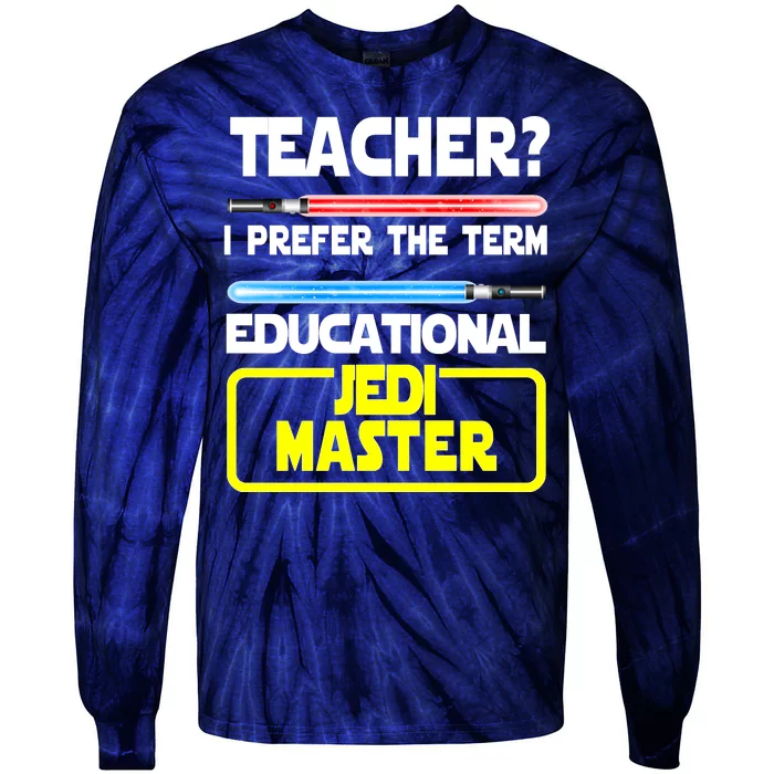 Teacher? I Prefer The Term Educational Jedi Master Tie-Dye Long Sleeve Shirt