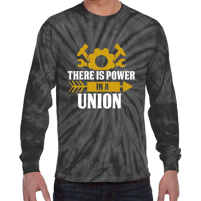 There Is Power In A Union Labor Day Gift Tie-Dye Long Sleeve Shirt