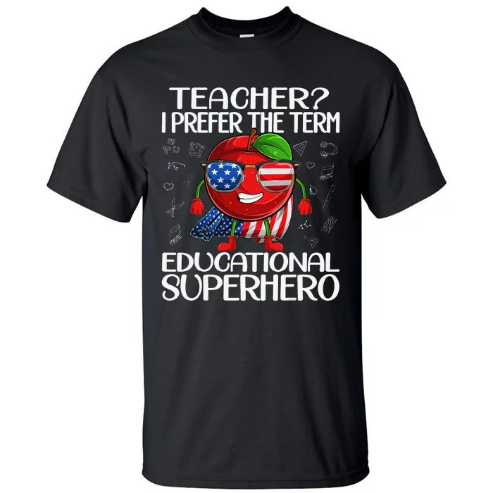 Teacher I Prefer The Term Educational Superhero Tall T-Shirt