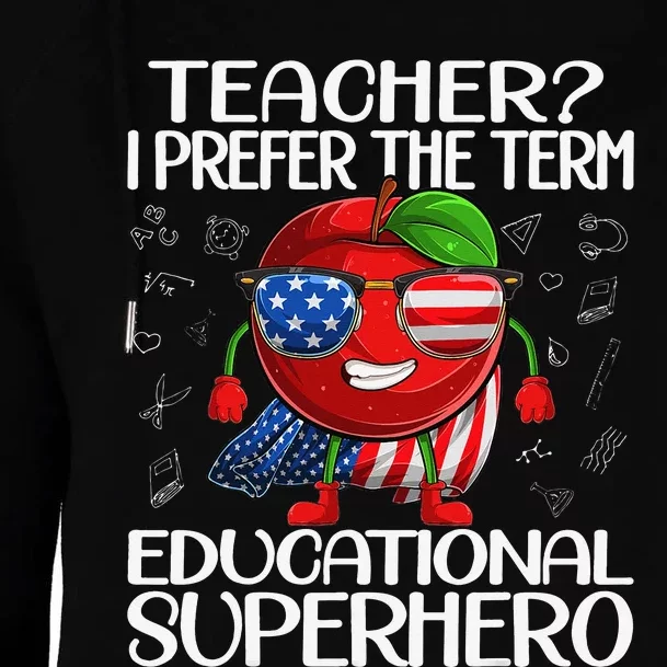 Teacher I Prefer The Term Educational Superhero Womens Funnel Neck Pullover Hood