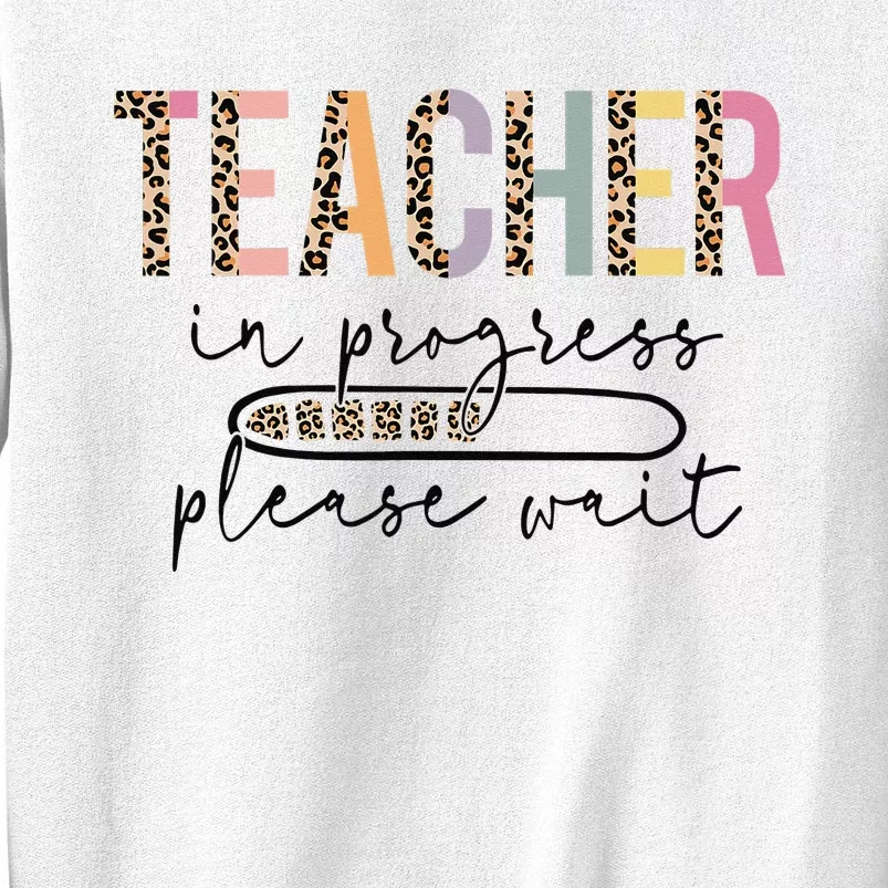 Teacher In Progress Please Wait Leopard Teacher  Joke Sweatshirt