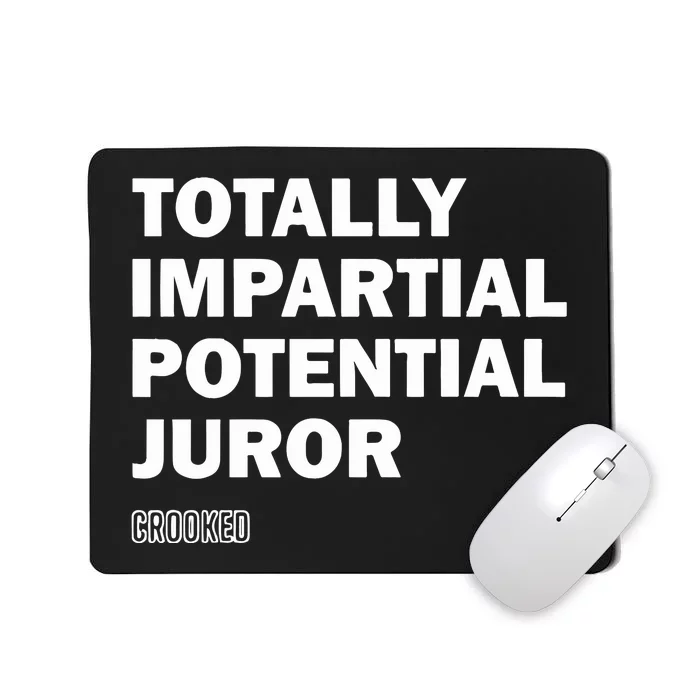 Totally Impartial Potential Juror Mousepad