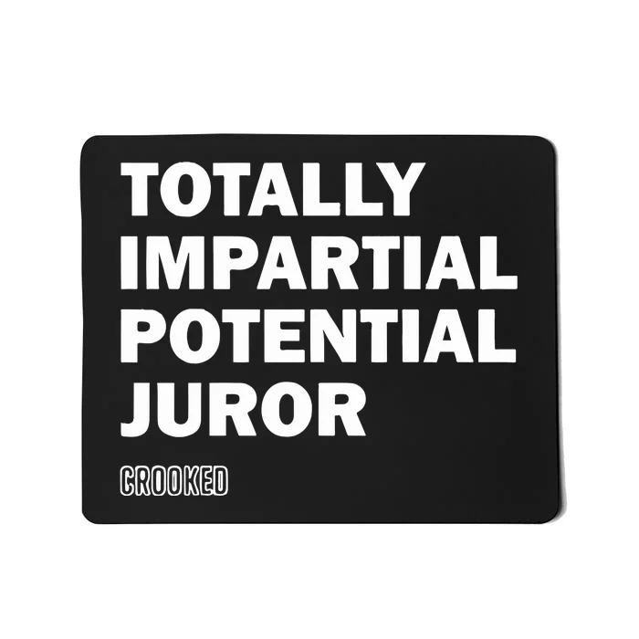 Totally Impartial Potential Juror Mousepad