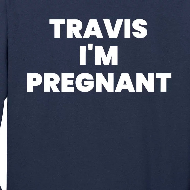 Travis Im Pregnant Kourtney K Baby Pregnancy Announcement Tall Long Sleeve T-Shirt