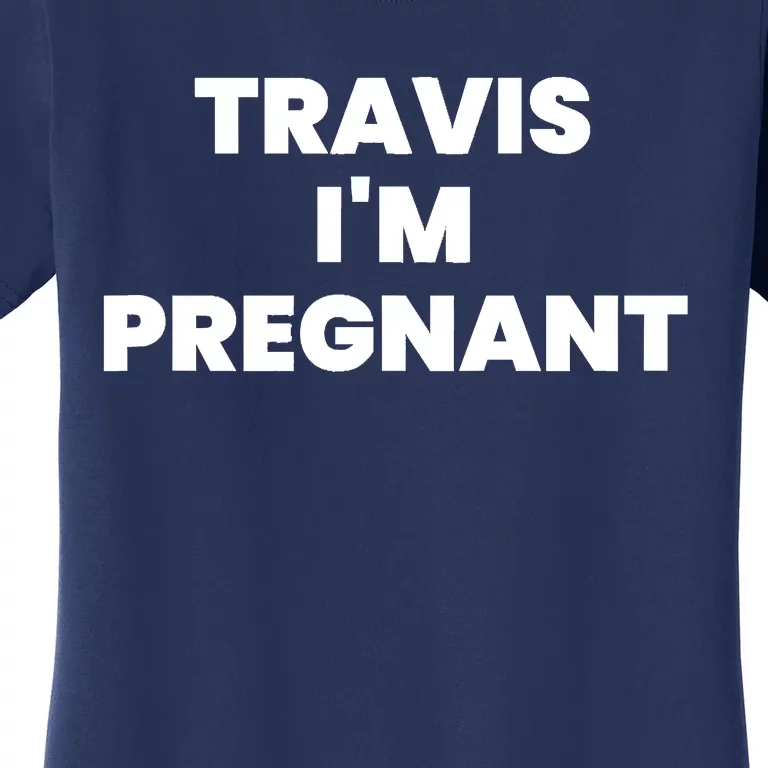 Travis Im Pregnant Kourtney K Baby Pregnancy Announcement Women's T-Shirt