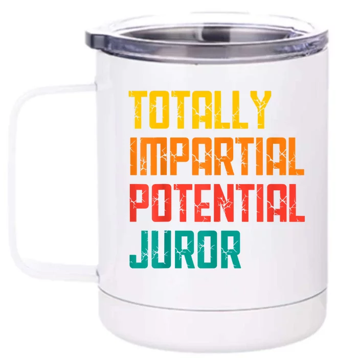 Totally Impartial Potential Juror Tee Front & Back 12oz Stainless Steel Tumbler Cup