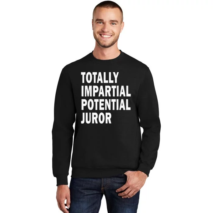 Totally Impartial Potential Juror Tall Sweatshirt