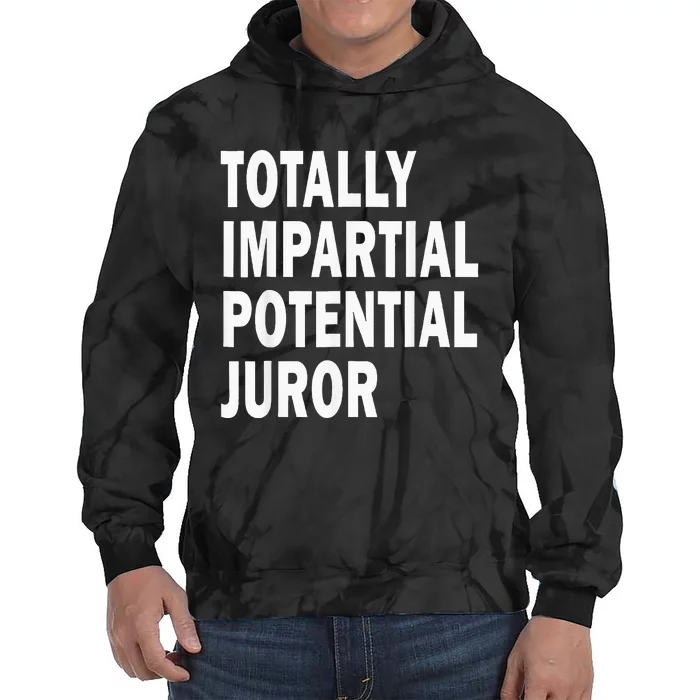 Totally Impartial Potential Juror Tie Dye Hoodie