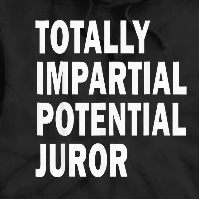 Totally Impartial Potential Juror Tie Dye Hoodie