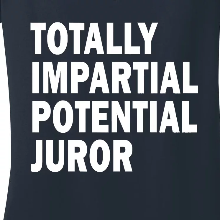 Totally Impartial Potential Juror Women's V-Neck T-Shirt