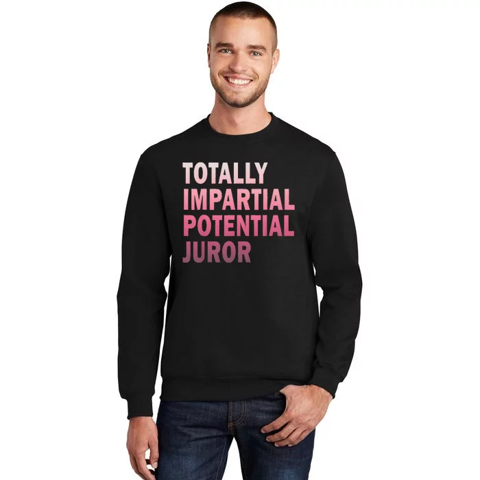 Totally Impartial Potential Juror Tall Sweatshirt