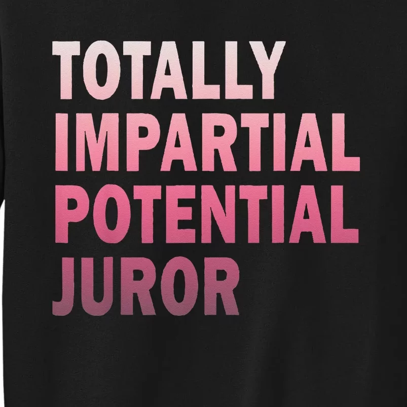 Totally Impartial Potential Juror Tall Sweatshirt