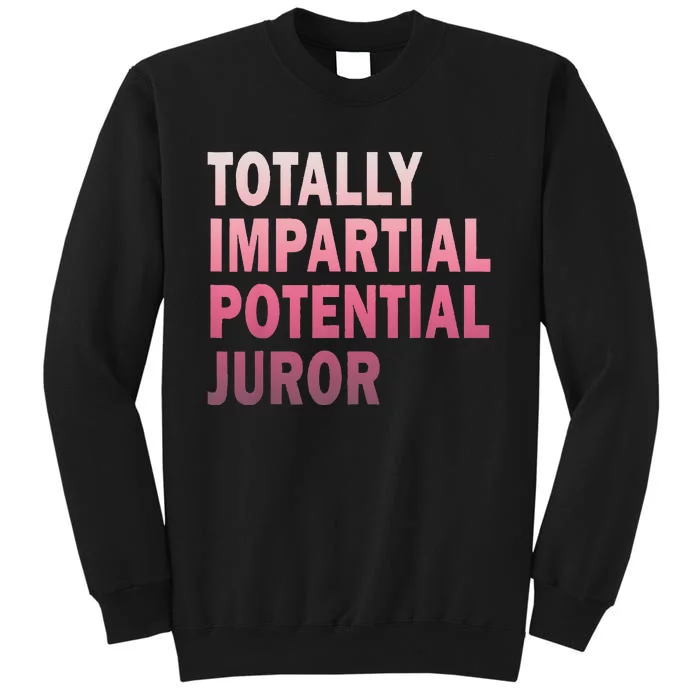 Totally Impartial Potential Juror Tall Sweatshirt