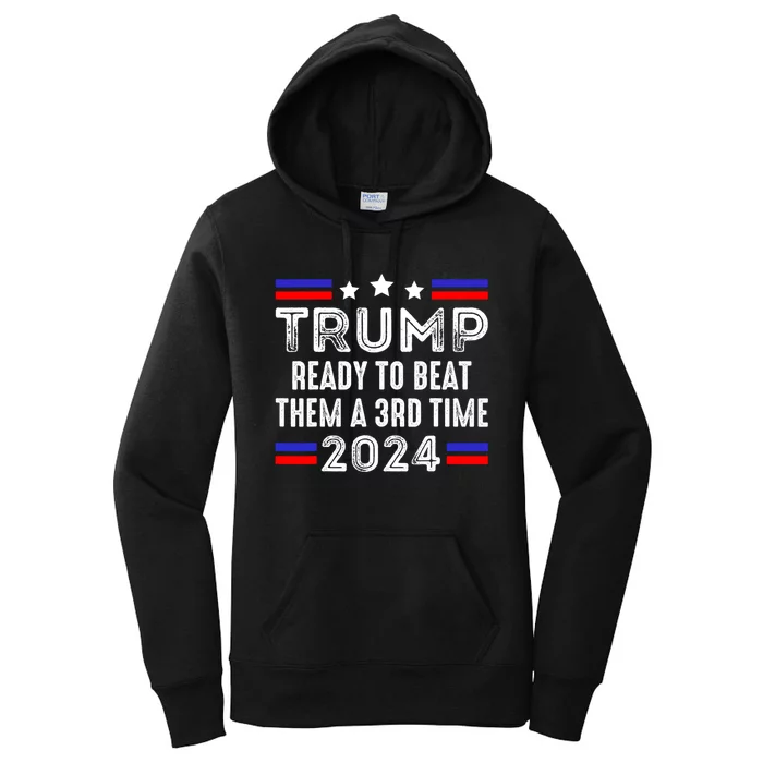 Trump Is Ready To Beat Them A 3rd Time President Elections Women's Pullover Hoodie