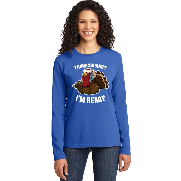 Thanksgiving Im Ready Funny Gangster Turkey Thanksgiving Cool Gift Ladies Long Sleeve Shirt