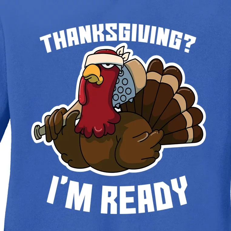 Thanksgiving Im Ready Funny Gangster Turkey Thanksgiving Cool Gift Ladies Long Sleeve Shirt