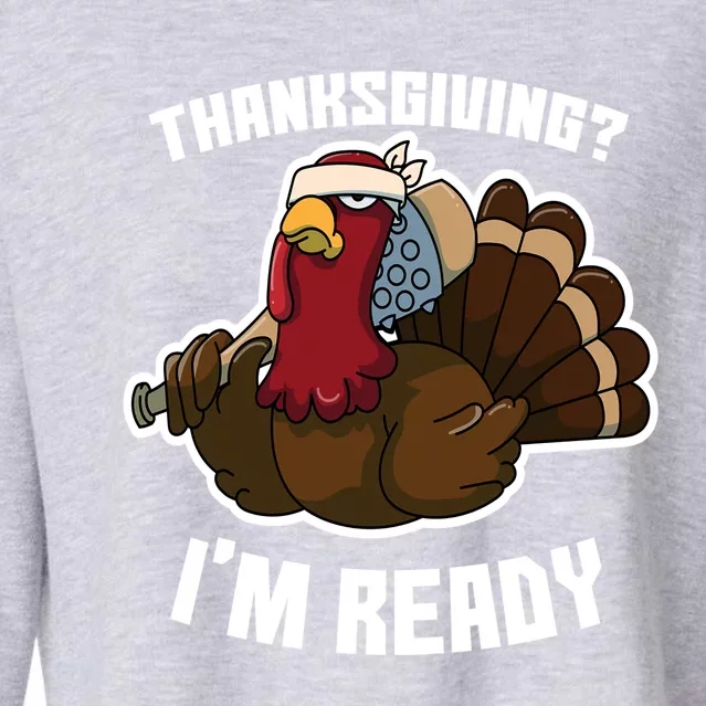 Thanksgiving Im Ready Funny Gangster Turkey Thanksgiving Cool Gift Cropped Pullover Crew