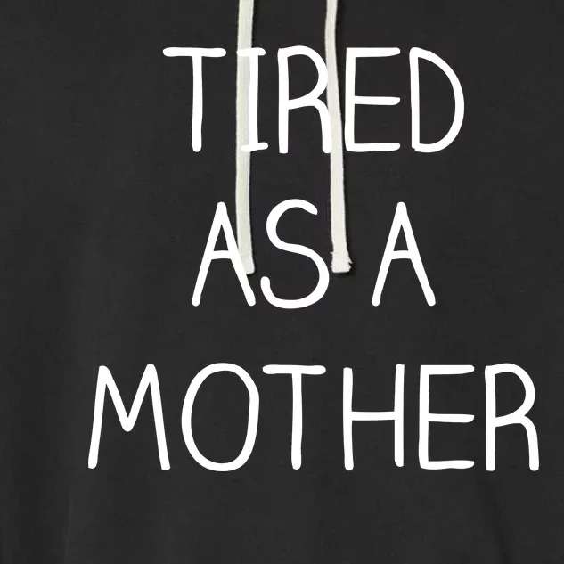 Tired As A Mother Cute Garment-Dyed Fleece Hoodie