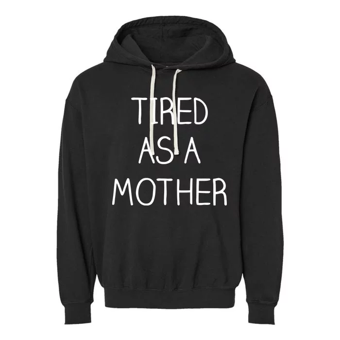 Tired As A Mother Cute Garment-Dyed Fleece Hoodie