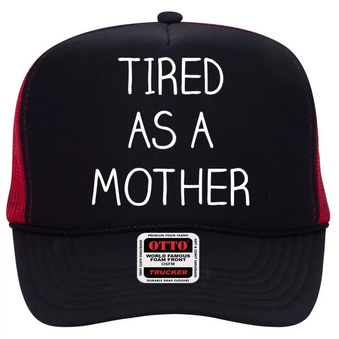 Tired As A Mother Cute High Crown Mesh Trucker Hat