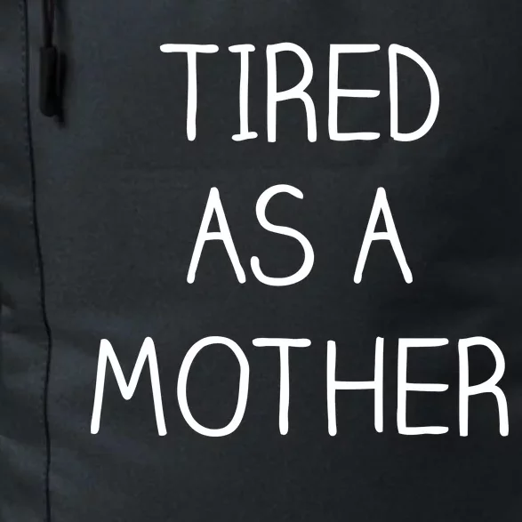 Tired As A Mother Cute Daily Commute Backpack