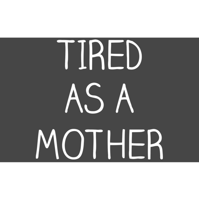 Tired As A Mother Cute Bumper Sticker