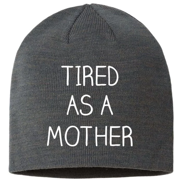 Tired As A Mother Cute 8 1/2in Sustainable Knit Beanie