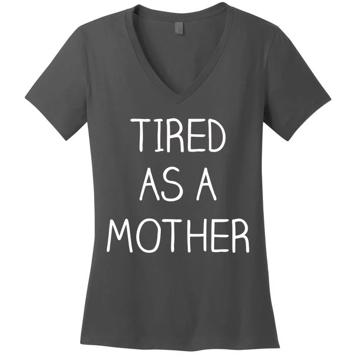 Tired As A Mother Cute Women's V-Neck T-Shirt