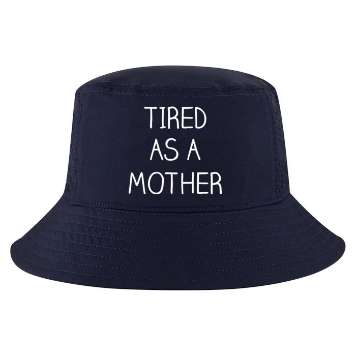 Tired As A Mother Cute Cool Comfort Performance Bucket Hat