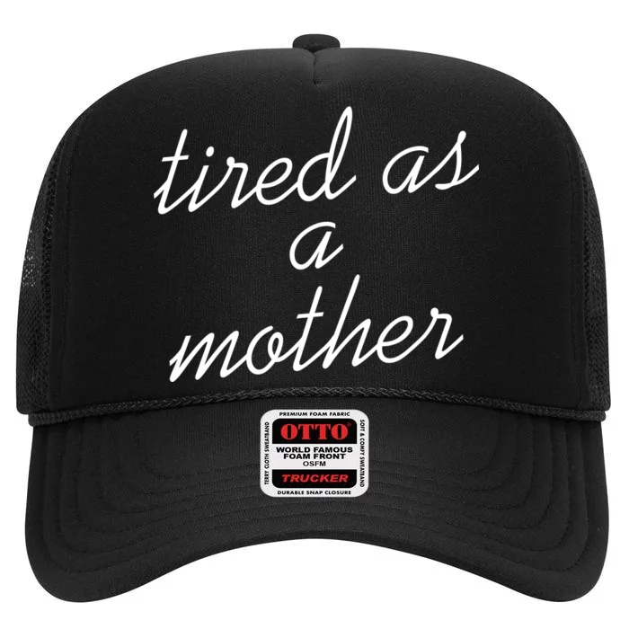 Tired As A Mother Script Logo High Crown Mesh Trucker Hat