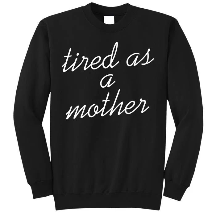 Tired As A Mother Script Logo Tall Sweatshirt