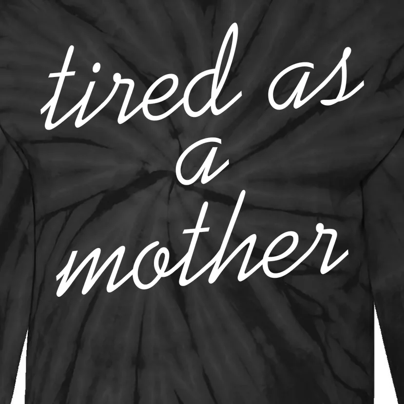 Tired As A Mother Script Logo Tie-Dye Long Sleeve Shirt