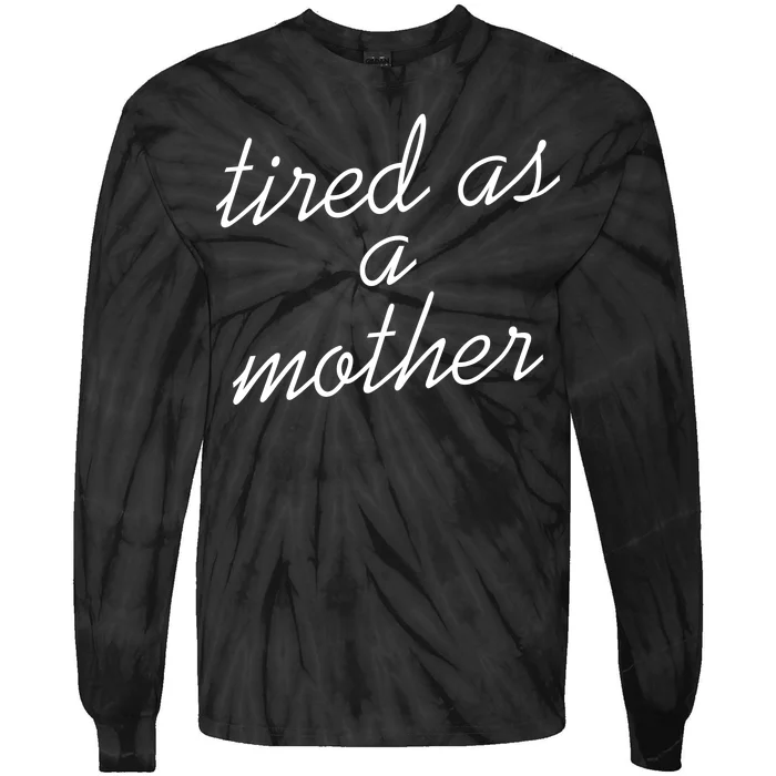 Tired As A Mother Script Logo Tie-Dye Long Sleeve Shirt