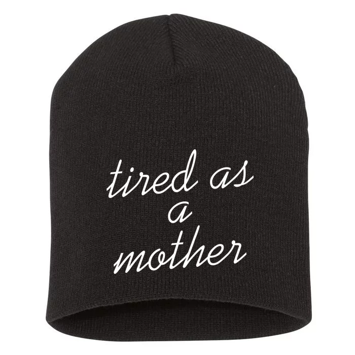 Tired As A Mother Script Logo Short Acrylic Beanie