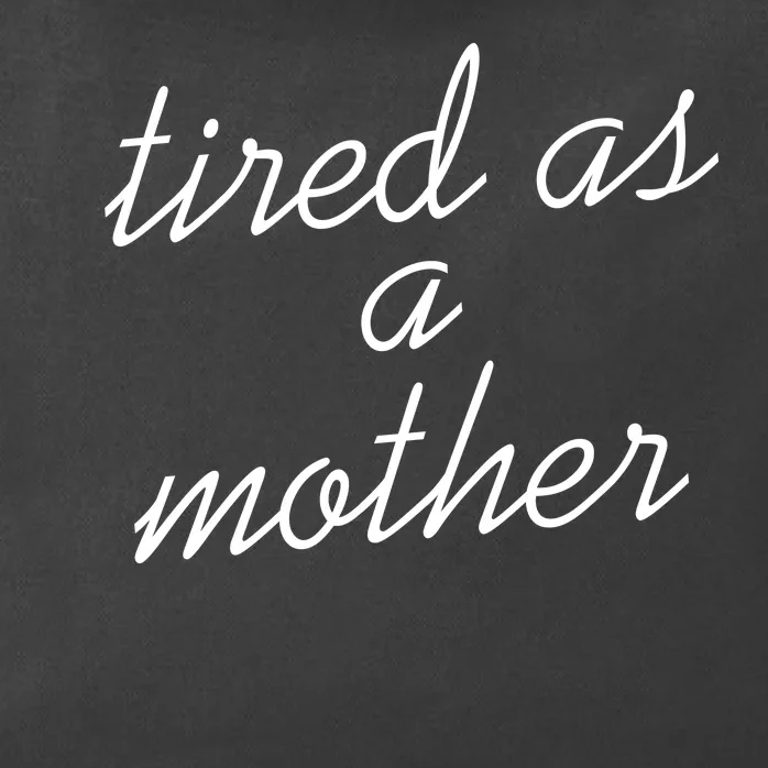 Tired As A Mother Script Logo Zip Tote Bag