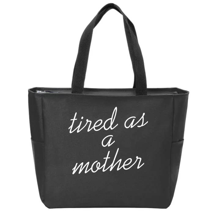 Tired As A Mother Script Logo Zip Tote Bag