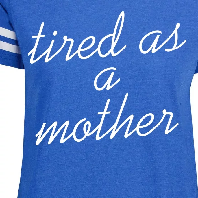 Tired As A Mother Script Logo Enza Ladies Jersey Football T-Shirt