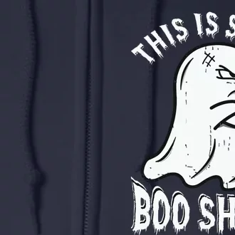 This Is Some Boo Sheet Halloween Ghost Funny Full Zip Hoodie