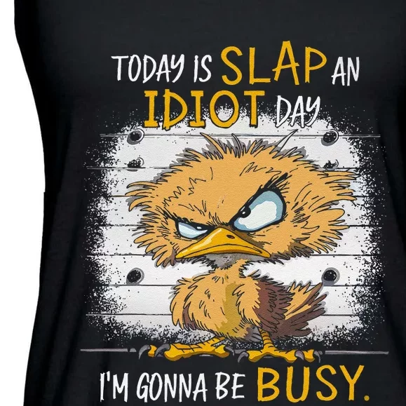 Today Is Slap An Idiot Day IM Gonna Be Busy Funny Quote Ladies Essential Flowy Tank