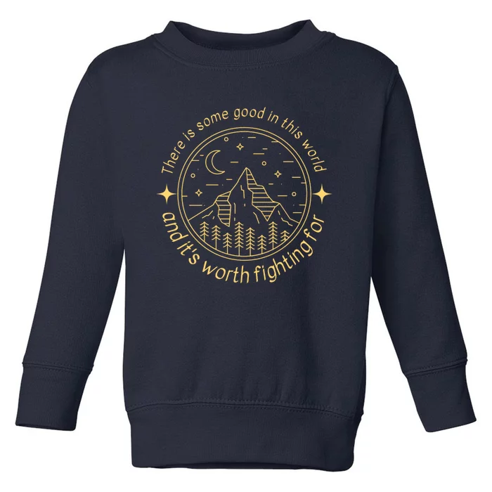 There Is Some Good In This World Mountain Landscape Fantasy Toddler Sweatshirt