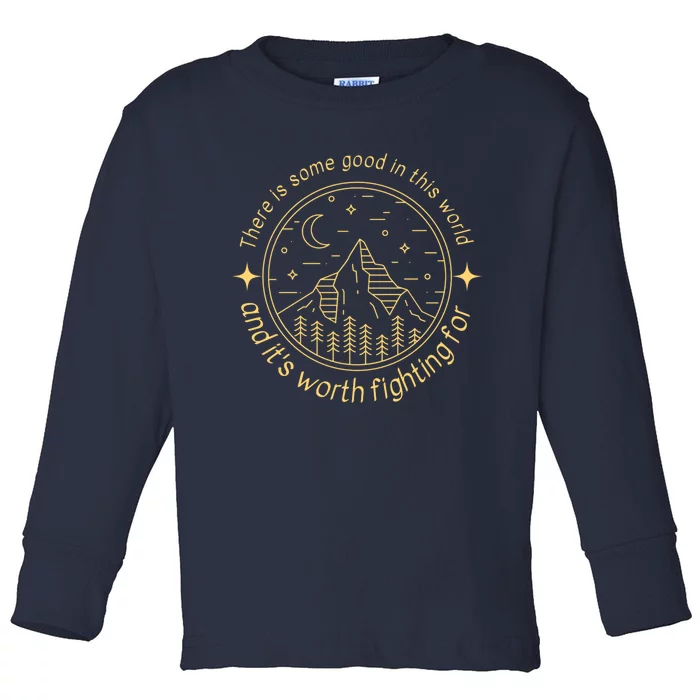 There Is Some Good In This World Mountain Landscape Fantasy Toddler Long Sleeve Shirt